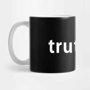 truth is. Mug